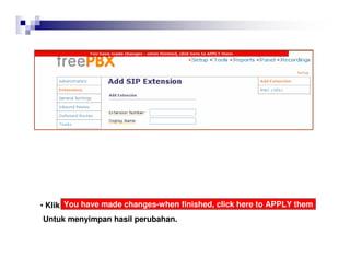 • Klik You have made changes-when finished, click here to APPLY them
Untuk menyimpan hasil perubahan.
 