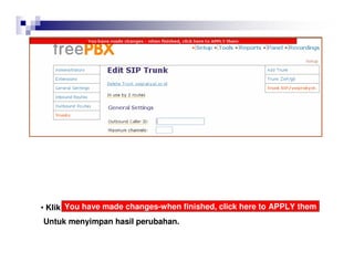 • Klik You have made changes-when finished, click here to APPLY them
Untuk menyimpan hasil perubahan.
 