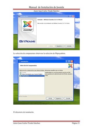 Manual de Instalación de Joomla
Autor Juan Carlos Tirado Sánchez
Autor Juan Carlos Tirado Sánchez Página 21
La selección de componentes obsérvese la selección de Phpmyadmin.
El directorio de instalación.
 