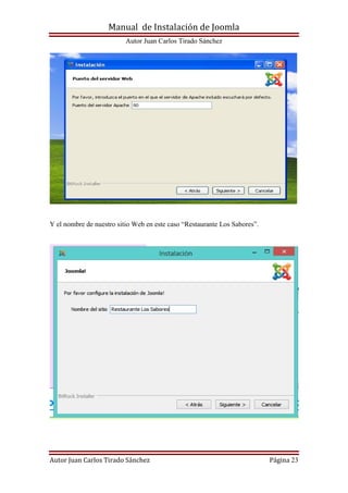 Manual de Instalación de Joomla
Autor Juan Carlos Tirado Sánchez
Autor Juan Carlos Tirado Sánchez Página 23
Y el nombre de nuestro sitio Web en este caso “Restaurante Los Sabores”.
 