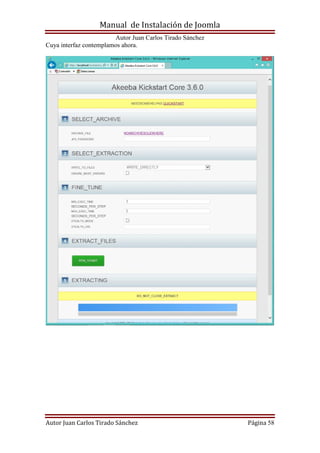 Manual de Instalación de Joomla
Autor Juan Carlos Tirado Sánchez
Autor Juan Carlos Tirado Sánchez Página 58
Cuya interfaz contemplamos ahora.
 
