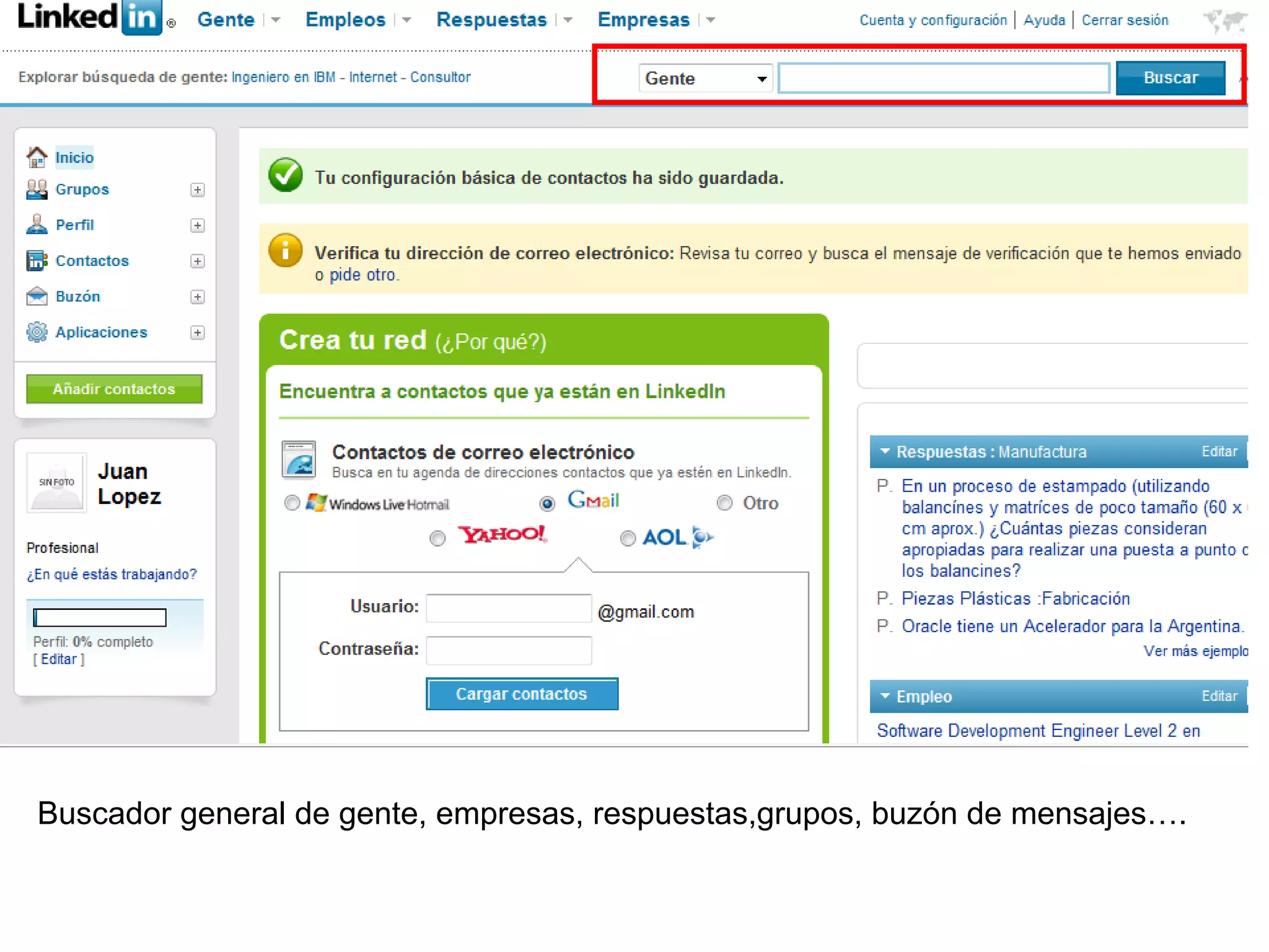 Buscador general de gente, empresas, respuestas,grupos, buzón de mensajes….
 