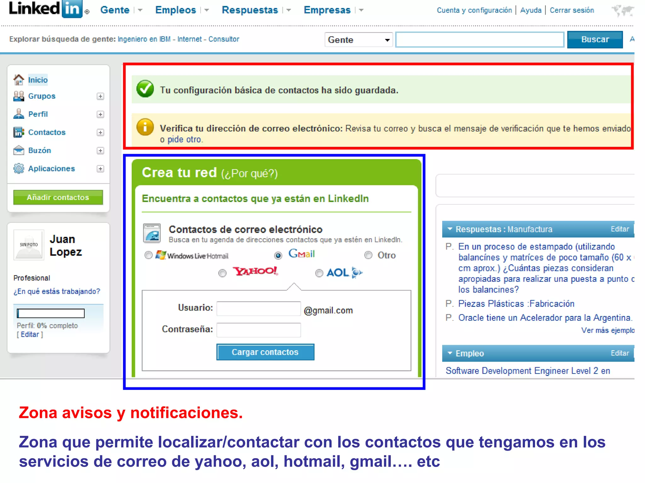 Zona avisos y notificaciones.
Zona que permite localizar/contactar con los contactos que tengamos en los
servicios de correo de yahoo, aol, hotmail, gmail…. etc
 