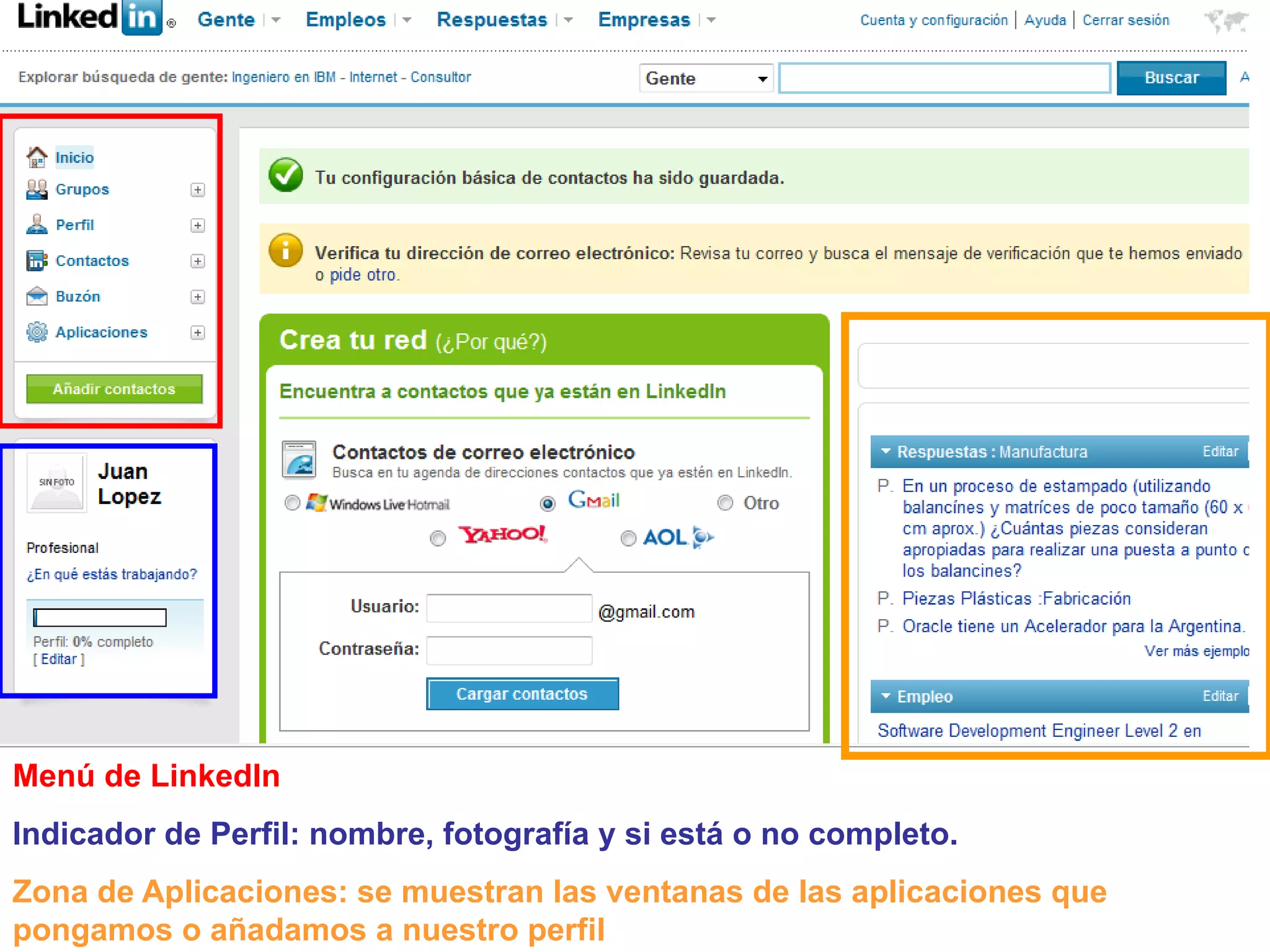 Menú de LinkedIn
Indicador de Perfil: nombre, fotografía y si está o no completo.
Zona de Aplicaciones: se muestran las ventanas de las aplicaciones que
pongamos o añadamos a nuestro perfil
 