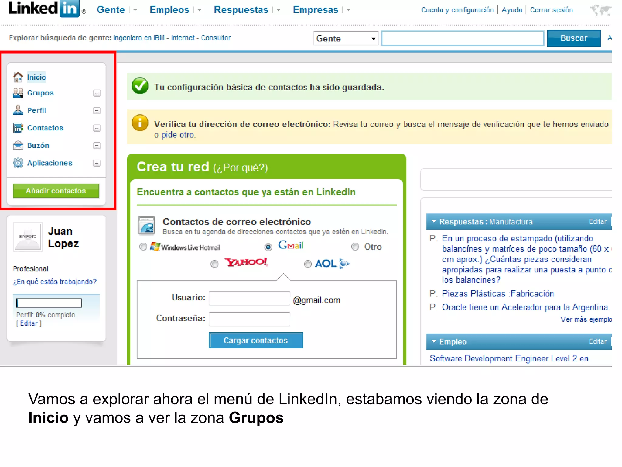 Vamos a explorar ahora el menú de LinkedIn, estabamos viendo la zona de
Inicio y vamos a ver la zona Grupos
 