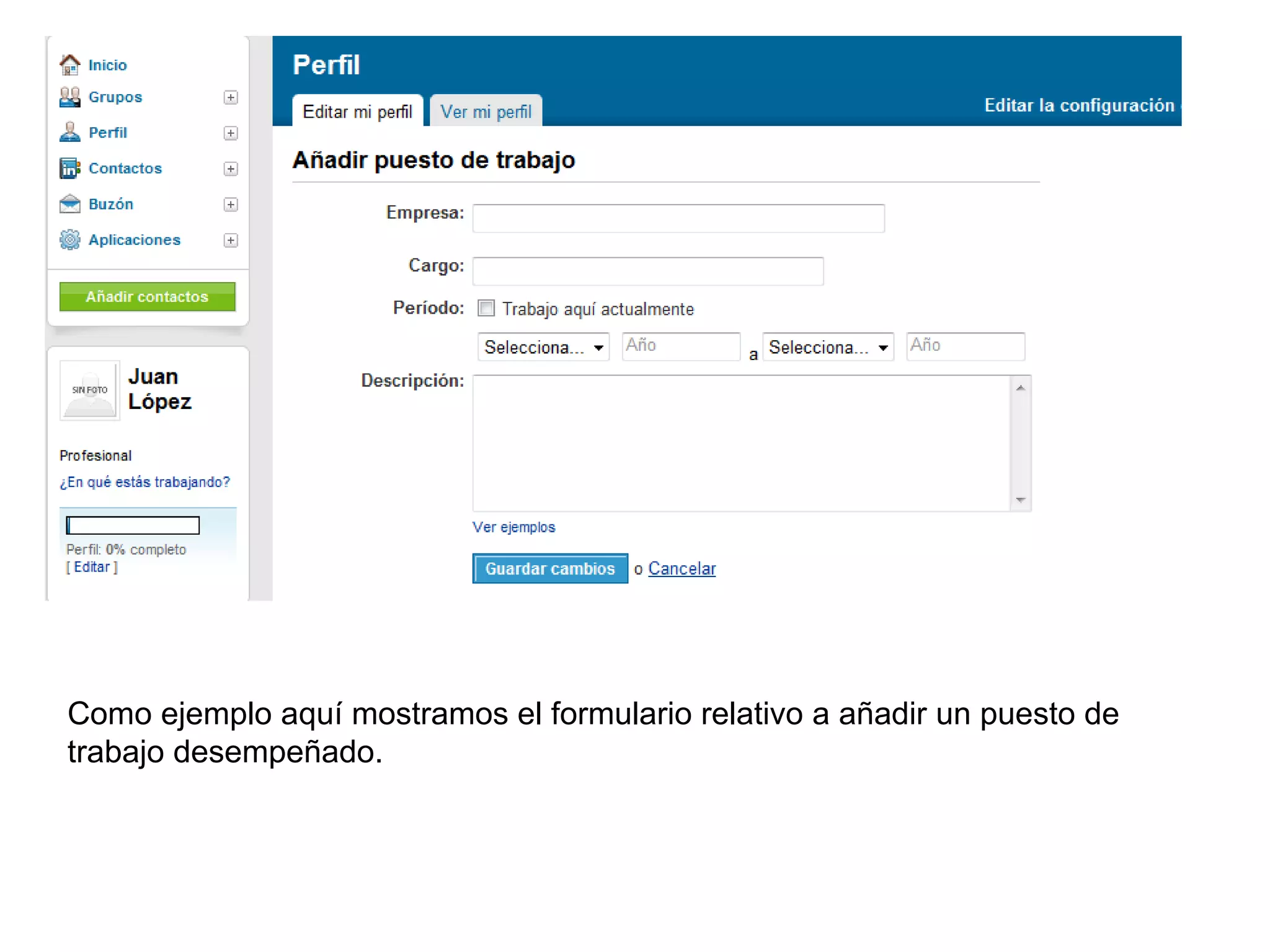 Como ejemplo aquí mostramos el formulario relativo a añadir un puesto de
trabajo desempeñado.
 