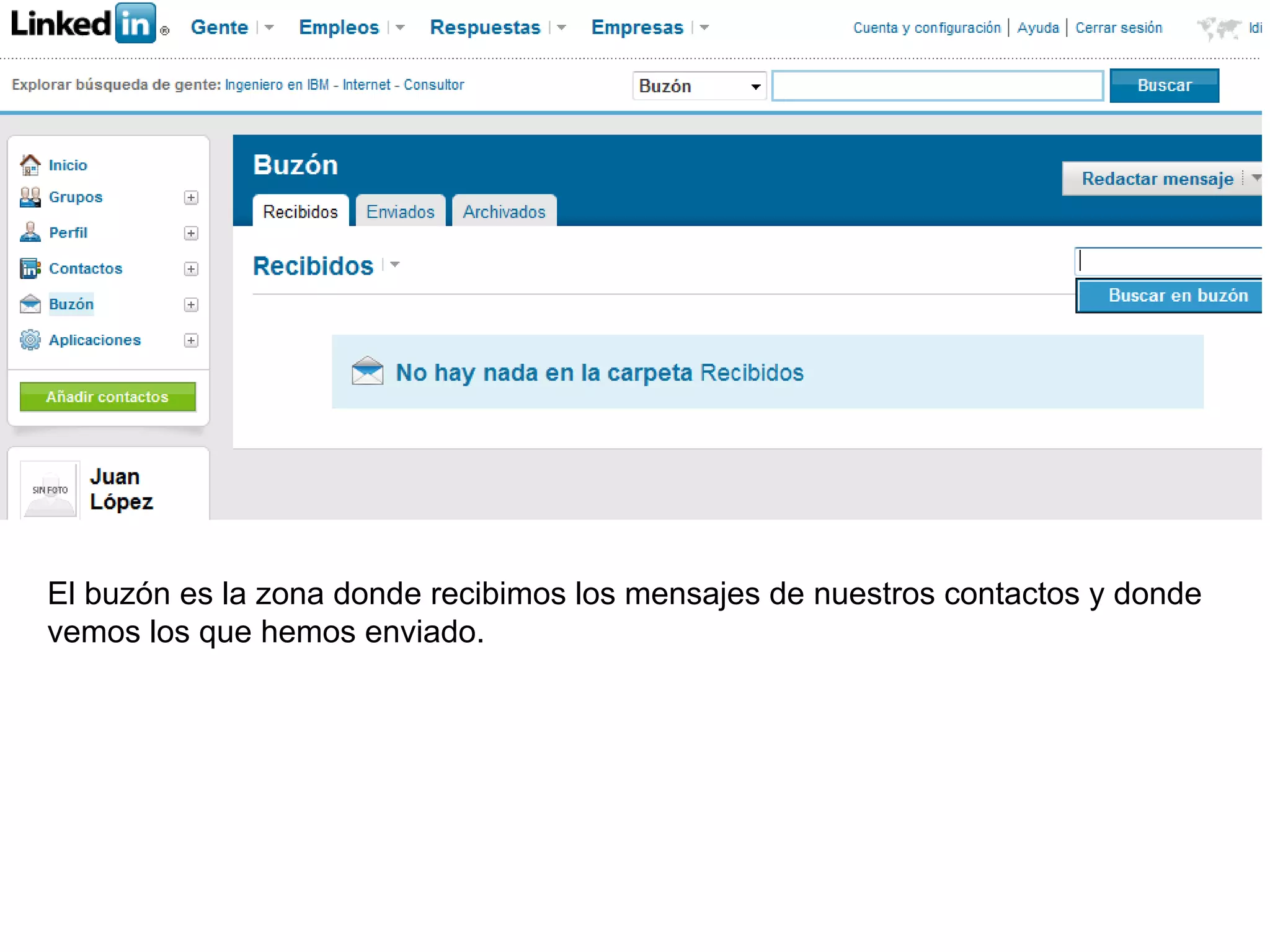 El buzón es la zona donde recibimos los mensajes de nuestros contactos y donde
vemos los que hemos enviado.
 