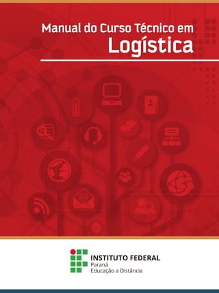 Manual do Curso Técnico em
Logística
 