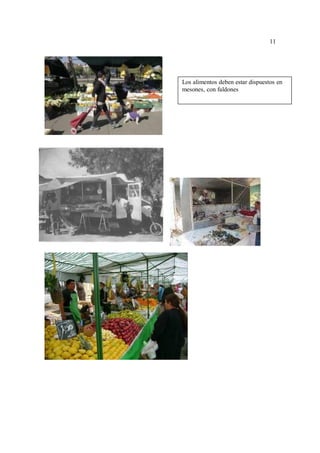 11
11
Los alimentos deben estar dispuestos en
mesones, con faldones
 
