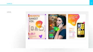 EXEMPLOS
107
CARTAZES
LOREM IPSU.
DOLOR SIT
AMET, VIX
CHIMPE.
LOREM PILT
PROCESSUS
DOLOR SIT
R$89/MÊS
OCEPRO MAGNIS
RECABOR SAEI.
VÁ A UMA LOJA
OU ACESSE OI.COM.BR
Preencha o formulário e receba a conﬁrmação
da sua inscrição por email
INVENTD
SANOIT
VIX.
NONET FACIUM AUTEMPOREM REPTI VELLORE
PLA VOLECTENIS AUT.
Cepro magnis eres et recabor sae cumqui ra delest
aut dolum qui sim etur alibus, sin perum rendem
quundae perferibus, ut quaernatur. Ant ut re qui ium
sit eaturenias ipiet dolore voluptassit dipsum dolor
aborectem volupta quodit.
R$25,90
/MÊS
OI.COM.BR
LOREM IPSUM
DOLOR SIT
AMET, VIX
CHIMPE.
LOREM PILT
PROCESSUS
DOLOR SIT
R$89/MÊS
OCEPRO MAGNIS
RECABOR SAEI.
VÁ A UMA LOJA
OU ACESSE OI.COM.BR
Preencha o formulário e receba a conﬁrmação
da sua inscrição por email
LOREM IPSUM
CHIMPE VIX
SET DAN.
RECABOR SAE SOLO.
OCEPRO MAGNIS
ERESET.
Minutos, SMS e internet ilimitados.
E você ainda pode ganhar dois smartphones.
R$ 89
SEU PLANO
100mb
VALOR MENSAL
R$ 89100mb
R$ 89100mb
ACESSE OI.COM.BR
 