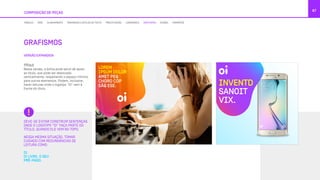 DEVE-SE EVITAR CONSTRUIR SENTENÇAS
ONDE O LOGOTIPO “OI” FAÇA PARTE DO
TÍTULO, QUANDO ELE VEM NO TOPO.
NESSA MESMA SITUAÇÃO, TOMAR
CUIDADO COM REDUNDÂNCIAS DE
LEITURA COMO:
OI.
OI LIVRE, O SEU
PRÉ-PAGO.
VERSÃO EXPANDIDA
GRAFISMOS
67
COMPOSIÇÃO DE PEÇAS
MÓDULO GRID ALINHAMENTO TAMANHOS E ESTILOS DE TEXTO PRECIFICAÇÃO LOGOMARCA GRAFISMOS ÍCONES FORMATOS
TÍTULO
Nesta versão, a bolha pode servir de apoio
ao título, que pode ser deslocado
verticalmente, respeitando o espaço mínimo
para outros elementos. Podem, inclusive,
haver leituras onde o logotipo “Oi” vem à
frente do título.
INVENTD
SANOIT
VIX.
LOREM
IPSUM DOLOR
AMET PEQ
CHORO CÓP
SÃQ ESE.
 