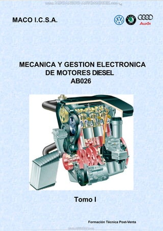 MACO I.C.S.A.
MECANICA Y GESTION ELECTRONICA
DE MOTORES DIESEL
AB026
Formación Técnica Post-Venta
Tomo I
 