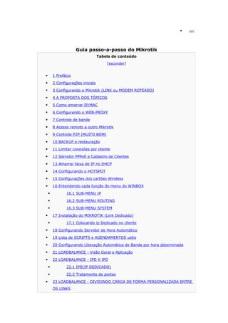  sair
Guia passo-a-passo do Mikrotik
Tabela de conteúdo
[esconder]
 1 Prefácio
 2 Configurações iniciais
 3 Configuran...