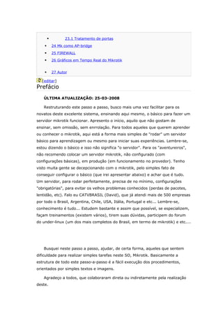  23.1 Tratamento de portas
 24 Mk como AP-bridge
 25 FIREWALL
 26 Gráficos em Tempo Real do Mikrotik
 27 Autor
[edita...