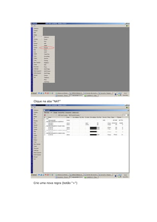 Clique na aba “NAT”
Crie uma nova regra (botão “+”)
 