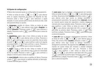 08
4.6 Ajustes de configurações
• Nesta tela é possível ajustar as configurações do equipamento.
• Utilize as teclas de setas <xxxxxxx> e <xxxxxxx> para alternar
entre as opções disponíveis na coluna da esquerda da tela.
Pressione então a tecla <xxxxxxx> para selecionar a opção
desejada. O cursor passará para a coluna da direita da tela, onde
será possível efetuar os ajustes:
• <language> escolha do idioma: Utilize as teclas de setas
<xxxxxxx> e <xxxxxxx> para alternar entre Inglês <English> ou
Chinês <Chinese>. Pressione a tecla <xxxxxxx> para confirmar a
seleção. Pressione a tecla <xxxxxxx> para retornar para a coluna da
esquerda.
• <date&time> definir data e hora: Utilize as teclas de setas
<xxxxxxx> e <xxxxxxx> para alternar entre as linhas. Pressione a
tecla <xxxxxxx> para acionar o cursor em cada linha. Use as teclas
de setas <xxxxxxx> e <xxxxxxx> para modificar o valor e em seguida
pressione a tecla <xxxxxxx> para confirmar o ajuste. Pressione a
tecla <xxxxxxx> para retornar para a coluna da esquerda.
• <light> ajustar o brilho da tela: Utilize as teclas de setas
<xxxxxxx> e <xxxxxxx> para alternar entre 3 níveis de intensidade
de luz no display. Pressione a tecla <xxxxxxx> para confirmar a
seleção e retornar para a coluna da esquerda.
• <reset default> retornar para os padrões de fábrica: Pressione
a tecla <xxxxxxx> para retomar os padrões definidos na fabricação.
O idioma retornará para o Chinês.
• <auto save> ligar ou desligar o armazenamento em memória:
Utilize as teclas de setas <xxxxxxx> e <xxxxxxx> para alternar entre
as linhas. Na primeira linha <enable> pressione a tecla <xxxxxxx>
para alternar entre ligar (verde) ou desligar (vermelho) o
armazenamento automático. Na segunda linha <interval> deverá
ser inserido quanto tempo (em segundos) o medidor deixará de
intervalo entre duas medições salvas. Pressione a tecla <xxxxxxx>
para modificar o valor. Utilize as teclas de setas <xxxxxxx> e
<xxxxxxx> para alternar cada dígito (de 0~9) e a tecla <xxxxxxx>
para pular ao próximo dígito. Pressione a tecla <xxxxxxx> para
confirmar a seleção. Pressione a tecla <xxxxxxx> para retornar para
a coluna da esquerda.
• <auto off> ligar ou desligar o desligamento automático: Utilize
as teclas de setas <xxxxxxx> e <xxxxxxx> para alternar entre as
linhas. Na primeira linha <enable> pressione a tecla <xxxxxxx>
para alternar entre ligar (verde) ou desligar (vermelho) o
desligamento automático. Na segunda linha <off time> deverá ser
inserido em quanto tempo (em minutos) o medidor desligará
automaticamente quando ficar sem uso. Pressione a tecla
<xxxxxxx> para modificar o valor. Utilize as teclas de setas
<xxxxxxx> e <xxxxxxx> para alternar cada dígito (de 0~9) e a tecla
<xxxxxxx> para pular ao próximo dígito. Pressione a tecla <xxxxxxx>
para confirmar a seleção. Pressione a tecla <xxxxxxx> para retornar
para a coluna da esquerda.
 