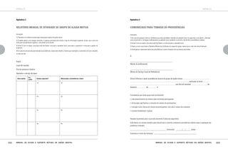 apêndice

apêndice

Apêndice 3

Apêndice 4
Apêndice 4

RELATÓRIO MENSAL DE ATIVIDADE DE GRUPO DE AJUDA MÚTUA

COMUNICADO PARA TOMADA DE PROVIDÊNCIAS

Instruções:

Instruções:

1) Preencher um relatório mensal para cada grupo regular de ajuda mútua.

1) Em caso de qualquer evento ou fenômeno que exija providência imediata do apoiador local, do supervisor ou do gestor , preencha
este comunicado e o entregue imediatamente ao apoiador local, avaliando o ocorrido e discutindo as providências cabíveis.

2) A tabela abaixo, com espaços reduzidos, é apenas uma base para indicar o tipo de informação requerida. Assim, use o verso da
folha para complementar registros, numerando-os de acordo.
3) Emita 5 vias ou cópias: uma para cada facilitador; uma para o apoiador local, outra para o supervisor, e uma para o gestor do
programa.
4) Em caso de comunicado para tomada de providências, anexe este relatório, mesmo que incompleto, e preencha um outro completo

Instruções:

2) Emita 3 vias ouqualquer evento ou facilitador, e a terceira para o apoiador local.
1) Em caso de cópias: uma para cada fenômeno que exija providência imediata do apoiador local, do supervisor
3) Anexe a este comunicado o Relatório Mensal de Atividades do respectivo grupo, mesmo que o mês não tenha finalizado.
4) Acompanhe o desenvolvimento das providências a serem tomadas com as pessoas envolvidas. local, avaliando o ocorrido
ou do gestor , preencha este comunicado e o entregue imediatamente ao apoiador

no final do mês.

À discutindo as providências cabíveis.
e
Dupla:

(Nome do profissional) uma para cada facilitador, e a terceira para o apoiador local.
2) Emita 3 vias ou cópias:

Local de reunião:
Dia da semana e horário:

(Nome doaServiço Local de Referência) Mensal de Atividades do respectivo grupo, mesmo que o mês não
3) Anexe este comunicado o Relatório

Apoiador e serviço de base:
Data reunião

N.o
partic.

Eventos especiais?

Observações e providências a tomar

1a)

1b)

tenha informar e
Vimos finalizado. pedir providências acerca do grupo de ajuda mútua ............... ..................... ...................
............................................................................................................................, realizado no local ..............
..............................................................................................., nas (dia de semana) ................................., de
4) Acompanhe o desenvolvimento
(horário) ................... às ................. h. das providências a serem tomadas com as pessoas envolvidas.
À ____________________________________ (Nome do profissional)

2a)

2b)

Constatamos que neste grupo está acontecendo:

( ) não preenchimento do número ideal mínimode participantes;

____________________________________

(Nome

do

Serviço

Local

de

Referência)

( ) diminuição significativa e crescente do número de participantes;
(Vimos informar e pedir providências participantes, comde ajuda mútua ............... ..................... ........................
) variação muito intensa do número de acerca do grupo idas e vindas dos membros;
3a)

3b)

( ) outro(s) fenômeno(s). Explicar:

......................................................................................................................., realizado no local ........................
Nossa(s) hipótese(s) para o que está ocorrendo é (são) a(s) seguinte(s):

....................................................................................., nas (dia de semana) ................................., de (horário)

4a)

4b)

Solicitamos um contato imediato para discutirmos o ocorrido e temarmos providências cabíveis para a superação dos
problemas indicados.

................... às ................. h.

(município)

/

/

(data).

Assinatura e nome dos bolsistas:

252

Manual de ajuda e suporte mútuos em saúde mental

Manual de ajuda e suporte mútuos em saúde mental

253

 