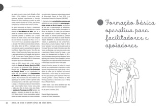 APRESENTAÇÕES

de Janeiro, e assim, nosso muito obrigado a Clara
Colker e a Peu Fulgêncio. E ainda nesse campo,
queremos agradecer especialmente a Henrique
Monteiro da Silva, desenhista e usuário da saúde
mental, membro atuante da TV Pinel, pelas ótimas
ilutrações que inserimos neste manual e cartilha.
No apoio institucional ao Projeto, é fundamental
reconhecer que ele não seria possível sem o suporte
integral da Vice-Reitoria da UFRJ, que faz a
gestão do convênios externos desta universidade,
assumindo portanto o convênio com o Fundo
Nacional de Saúde. Assim, nosso muito obrigado
aos vice-reitores, nas pessoas da Prof.a Sylvia da
Silveira Mello Vargas, que exerceu o cargo até 2011,
e do atual, Prof. Antônio José Ledo Alves da Cunha.
Além deles, dentro da UFRJ, a tramitação contou
com o enorme suporte e aconselhamento regular de
Inês Maciel, Regina Célia Loureiro, Silvia Reis dos
Santos e Penha Ferreira dos Santos, bem como com
o apoio administrativo da Fundação José Bonifácio
(FUJB). Por sua parte, Eneida Oliveira, do Sistema
de Bibliotecas e Informações (SIBI) foi fundamental
no suporte técnico em biblioteconomia.
Ainda na UFRJ, tivemos todo o total apoio da
direção da Escola de Serviço Social da UFRJ,
nas pessoas dos professores Mavi Rodrigues e
Marcelo Braz; do Programa de Pós-Graduação
em Serviço Social, na sua coordenadora na
época, Prof. Sara Graneman, e do Departamento
de Métodos e Técnicas, chefiado neste período
pela Prof. Rita Cavalcante Lima. Estas instâncias são
aquelas que nos acolhem, avaliam e aprovam todos
os nossos projetos, e dão todo o apoio institucional,
o espaço e a infraestrutura básica de funcionamento
para nosso trabalho interno. Somos muito gratos
a todos eles. Além da Escola, onde estou lotado,
o Instituto de Psicologia da UFRJ também tem
apoiado a proposta, na pessoa de seu diretor, o
Prof. Marcos Jardim. Outras universidades também
tiveram um papel importante em nossas atividades

22

no resto do país, e queremos lembrar especialmente
da Universidade Federal do Piauí (UFPI) e da
Universidade Estadual de Campinas (UNICAMP).
E, finalmente, temos as instituições e pessoas que
acolheram em suas instalações os nossos grupospiloto iniciais no Rio de Janeiro, que serviram
de base para a experimentação da metodologia.
Agradecemos ao Colégio Pinheiro Guimarães e ao
Museu da República, no Catete, que nos cederam
suas instalações para a primeira capacitação, em
2008. Depois, as reuniões passaram a acontecer
nas salas cedidas pelo Núcleo de Saúde Mental e
Trabalho (NUSAMT), na Secretaria Municipal de
Trabalho, e agradecemos por isso a Vera Pazos,
Reneza Rocha e Carlos Frederico (Fred). Em 2010,
fomos “adotados” com muito carinho pela Escola de
Formação Técnica em Saúde Enfermeira Izabel dos
Santos, em Botafogo, e por isso somos muito gratos
a sua diretora, Márcia Cristina Cid Araujo e a sua
equipe, com destaque para Luís Aquino. Em 2011,
com o fechamento desta escola em Botafogo, fomos
acolhidos pelo Instituto Franco Basaglia e Instituto
Philippe Pinel, com o apoio pessoal de Esther Arotchas
e Marta Zappa, aos quais somos muito gratos.
Antes de terminar, gostaria de lembrar de nossas
famílias, que compreenderam a importância e estão
apoiando integralmente este projeto desde o início,
apesar de saber que ele implicaria em diminuir
sobremaneira o nosso tempo de convívio familiar.
No meu caso pessoal, quero expressar minha mais
profunda gratidão a Denise Pamplona; a Pedro
Henrique, Carolina e a nossa neta Luisa; e a Maria
Paula e Roberto Rivelino.
A todos vocês, e aos vários apoiadores que não
pudemos nomear aqui, nosso muito obrigado!
Rio de Janeiro, setembro, 2012.
Eduardo Mourão Vasconcelos
e equipe do Projeto Transversões

Manual de ajuda e suporte mútuos em saúde mental

Formação básica
operativa para
facilitadores e
apoiadores

 