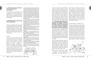 FORMAÇÃO BÁSICA OPERATIVA PARA FACILITADORES E APOIADORES

II. FORMAÇÃO BÁSICA OPERATIVA
PARA FACILITADORES E
APOIADORES10
Este capítulo contém as informações essenciais
e imprescindíveis que devem constar em uma
capacitação básica inicial para facilitadores de
grupo, bem como para trabalhadores de saúde e
saúde mental que queiram dar suporte aos grupos
e aos facilitadores.

1) A diferenciação entre os grupos de ajuda
mútua e de suporte mútuo

As iniciativas e atividades de ajuda e suporte mútuos
devem estar integradas entre si, mas correspondem
a objetivos, locais de funcionamento e tipo de
participantes diferenciados. Em outras palavras,
as mesmas pessoas podem, e até mesmo devem,
participar dos dois tipos de grupos, mas estes têm
arranjos e características bem diferenciadas, como
indicado a seguir:

a) Objetivos:
A ajuda mútua visa primordialmente à acolhida,
à troca de experiências e de apoio emocional,
realizadas em grupos compostos, na medida do
possível, apenas por pessoas com problemas
comuns, que partilham do mesmo tipo de
sofrimento. São grupos “coordenados” –
preferimos dizer facilitados – por essas mesmas
pessoas, e a eventual presença de profissionais
se dá apenas como suporte indireto. Suas
reuniões são realizadas em locais e espaços
mais protegidos. No campo da saúde mental, há
dois tipos de grupos: aqueles diretamente para
pessoas com transtorno mental e aqueles para
seus familiares.

24

10 Para a construção deste capítulo e do seguinte, foram
fundamentais várias experiências de militância social e saúde
mental em ambientes populares, desde a década de 1970, e
o trabalho de pesquisa geral do Projeto Transversões, mais
particularmente sobre a experiência dos grupos de ajuda e
suporte mútuo no Brasil, nos Estados Unidos e de outros países.
As seguintes fontes constituíram as principais referências aqui:
- O ativismo e acompanhamento de grupos e projetos populares
no campo social, da saúde e particularmente de saúde mental
na Cidade Industrial de Belo Horizonte, nas décadas de 1970
e 1980 (Exemplo: VASCONCELOS, E. M. O que é psicologia
comunitária. São Paulo: Brasiliense, 1985, e VASCONCELOS
[2008], indicado abaixo);
- A experiência de grupo de usuários realizada no HospitalDia do Instituto de Psiquiatria da UFRJ, entre 1993 e 1995,
acompanhada por Eduardo Vasconcelos, no qual os usuários
gradativamente assumiram a coordenação dos trabalhos;
- A experiência prática do Grupo Alento, de familiares do
campo da saúde mental, formado em 1997, na cidade do Rio de
Janeiro, acompanhada pela psicóloga Rosaura Braz, da equipe
organizadora deste manual;
- ZINMAN, S. et al. (ed.). Reaching across: mental health clients
helping each other. Self-Help Committee of the California
Network of Mental Health Clients, Sacramento, 1987;
- VASCONCELOS, E. M. O poder que brota da dor e da opressão:
empowerment, sua história, teorias e estratégias. São Paulo:
Paulus, 2003;
- VASCONCELOS, E. M. (org.). Abordagens psicossociais, vol II:
reforma psiquiátrica e saúde mental na ótica da cultura e das
lutas populares. São Paulo Hucitec, 2008;
- REIS, T. R. “Fazer em grupo o que não posso fazer sozinho”:
indivíduo, grupo e identidade social em Alcoólicos Anônimos.
Tese de doutoramento em Serviço Social, ESS-UFRJ, Rio de
Janeiro, UFRJ, 2007;
- WEINGARTEN, R. O movimento de usuários em saúde mental
nos Estados Unidos: história, processos de ajuda e suporte
mútuos e militância. Rio de Janeiro: Projeto Transversões/
Instituto Franco Basaglia, 2001;
- VASCONCELOS, E. M.; WEINGARTEN, R. et al. Reinventando a
vida: narrativas de recuperação e convivência com o transtorno
mental. Rio/São Paulo: EncantArte/Hucitec, 2006;
- Troca regular de informações e de ideias com Richard
Weingarten, liderança do movimento de usuários de
Connecticut, EUA, nosso companheiro de intercâmbio e amigo
há muitos anos.

Manual de ajuda e suporte mútuos em saúde mental

FORMAÇÃO BÁSICA OPERATIVA PARA FACILITADORES E APOIADORES

Por sua vez, o suporte mútuo visa primordialmente
realizar juntos (usuários, familiares e pessoas
conhecidas e amigas do campo) atividades sociais,
artísticas, culturais, esportivas, comunitárias, de
lazer, de reconhecimento, e a utilização de recursos
sociais na comunidade local e na sociedade. As
ideias originais destas iniciativas podem até
mesmo nascer dentro dos grupos de ajuda mútua,
mas a organização para realizá-las é feita em
reuniões e atividades diferenciadas, em diversos
tipos de locais na sociedade, e os grupos de ajuda
mútua devem manter suas reuniões regulares.
Assim, as atividades de suporte mútuo não se
confundem e não substituem as reuniões de
ajuda mútua, que constituem a base e porta
de entrada do sistema de empoderamento
para a maioria dos usuários e familiares, e
portanto devem ser contínuas e permanentes.
Dessa forma, os objetivos, a organização separada
e o trabalho conjunto são os principais elementos
diferenciadores do suporte mútuo. Este busca, nos
primeiros momentos, ampliar as oportunidades
de cuidado, sociabilidade, lazer e vida cultural:
promover o acompanhamento, ir juntos ao cinema,
teatro, shows, museus, fazer passeios ou realizar
atividades esportivas e de lazer, em qualquer tipo de
local público e também utilizado por outras pessoas
da sociedade.

defesa informal ou profissional dos direitos das
pessoas envolvidas, à transformação da cultura
de discriminação ou estigma na sociedade, ou
ainda podem desenvolver iniciativas de militância
social e política mais ampla, aliando-se a outros
grupos e movimentos sociais, e procurando
influenciar e realizar transformações no âmbito da
sociedade, das instituições, das leis e das políticas
públicas envolvidas no campo em foco. Sobre
este tema, sugerimos ao leitor a leitura do texto
de aprofundamento sobre os conceitos básicos de
empoderamento neste manual.

b) Tipo de participantes e de problemas comuns:
No campo da saúde mental, os grupos de ajuda
mútua são primeiramente voltados para as pessoas
com transtorno mental, usuárias ou não de serviços
de saúde mental. Outros grupos separados, mas
com dinâmica de funcionamento idêntico, devem ser
criados para os familiares. O importante, então, é
que estes grupos reúnem os pares, ou seja, pessoas
com problemas semelhantes, cujas experiências,
sentimentos e estratégias de lidar serão trocadas
entre si, gerando também o apoio emocional mútuo.
Os grupos de ajuda mútua podem ser formados em
outros campos, com pessoas que passam por outros
tipos de sofrimento e opressão, e possivelmente

Os grupos de suporte mútuo podem chegar, mais
tarde, a desenvolver projetos mais complexos de
trabalho/renda e moradia, que promovam uma
vida mais independente e mais autônoma de seus
membros. Nestes casos, chegam a se organizar
inclusive formalmente, com estatuto e registro civil,
em associações civis, cooperativas ou como grupos
filiados a outras entidades sociais ou ONGs.
Nestes estágios mais avançados, os grupos
de suporte mútuo podem também constituir
a “incubadora” de outras estratégias de
empoderamento, como aquelas que visam à

Manual de ajuda e suporte mútuos em saúde mental

25

 