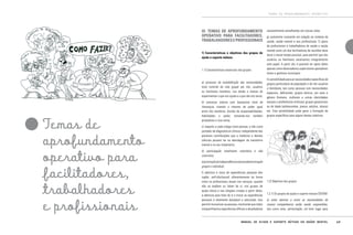 TEMAS DE APROFUNDAMENTO OPERATIVO

III. TEMAS DE APROFUNDAMENTO
OPERATIVO PARA FACILITADORES,
TRABALHADORES E PROFISSIONAIS
1) Características e objetivos dos grupos de
ajuda e suporte mútuos

1.1) Características essenciais dos grupos:

a) processo de autodefinição das necessidades;
total controle da vida grupal por nós, usuários
ou familiares membros, nos dando a chance de
experimentar o que nos ajuda e o que não nos serve;

Temas de
aprofundamento
operativo para
facilitadores,
trabalhadores
e profissionais

b) estrutura interna com baixíssimo nível de
hierarquia, visando o máximo de poder igual
entre nós membros; divisão de responsabilidades,
habilidades e poder, tornando-nos também
provedores e vice-versa;

razoavelmente semelhantes em nossas vidas.
g) autonomia crescente em relação ao sistema de
saúde, saúde mental e aos profissionais. O apoio
de profissionais e trabalhadores de saúde e saúde
mental como um dos facilitadores de reuniões deve
durar o menor tempo possível, para permitir que nós
usuários ou familiares assumamos integralmente
este papel. A partir daí, é possível ter apoio deles
apenas como observadores,supervisores apoiadores
locais e gestores municipais.
h) sensibilidade para as necessidades específicas de
grupos particulares da população e de nós usuários
e familiares, tais como pessoas com necessidades
especiais, deficientes, grupos étnicos, por sexo e
gênero (homens, mulheres e outras identidades
sexuais e preferências eróticas), grupos geracionais
ou de idade (adolescentes, jovens, adultos, idosos)
etc. Esta sensibilidade pode gerar a formação de
grupos específicos para alguns destes coletivos.

c) respeito a cada colega como pessoa, e não como
portador de diagnósticos clínicos, independente das
possíveis contribuições que a medicina e demais
ciências possam ter na abordagem do transtorno
mental e no seu tratamento;
d) participação totalmente voluntária e não
coercitiva;
e) promoção da independência e da autodeterminação
grupal e individual;
f) abertura e troca de experiências pessoais (em
inglês: self-disclosure): diferentemente da forma
como os profissionais atuam nos serviços, quando
não se expõem ou falam de si, nos grupos de
ajuda mútua e nas relações criadas a partir deles,
a abertura para falar de si e trocar as experiências
pessoais é altamente desejável e valorizada. Isso
permitir humanizar as pessoas, mostrando que todos
compartilhamos experiências difíceis e desafiadoras

1.2) Objetivos dos grupos

1.2.1) Os grupos de ajuda e suporte mútuos DEVEM:
a) estar atentos a como as necessidades de
nossos companheiros estão sendo respondidas,
tais como sono, alimentação, um bom lugar para

Manual de ajuda e suporte mútuos em saúde mental

49

 