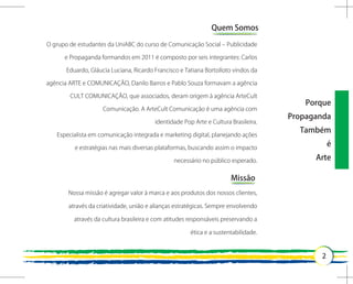 Quem Somos




                 Porque
             Propaganda
               Também
                      é
                   Arte

    Missão
 