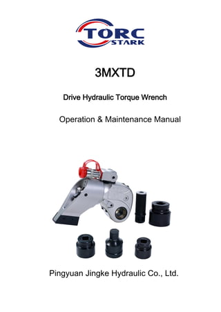 3MXTD
Drive Hydraulic Torque Wrench
Operation & Maintenance Manual
Pingyuan Jingke Hydraulic Co., Ltd.
 