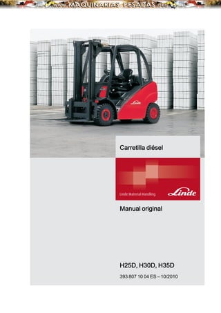Carretilla diésel
Manual original
H25D, H30D, H35D
393 807 10 04 ES – 10/2010
 