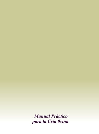 62
Manual Práctico
para la Cría 0vina
 