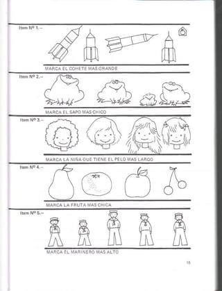 I¡ABCA EL COHETE MAS G RANDE
Í - ))
/
»-v+é L)í^$
MARCA EL SAPO MAS CH CO
IlIAHCA LA NIÑA OUE TIENE EL PELO IV]AS LARGO
MAFCA LA FñUTA MAS CH CA
rri
ril
¡
/ó
I^1
 