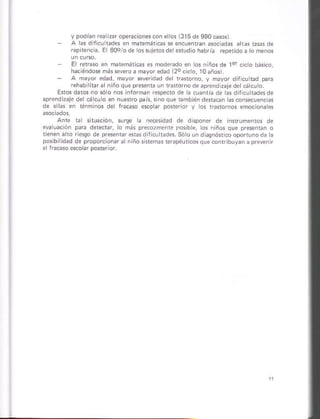 ypodiañr.¿ n¿ropeG.iorescone.s 1:15de990cason
A ás ¡ fi.u ráir* en m¿temátic
rep tencis Er 60o/0de ossujotósdd c*udto habría fspdido a ro menos
- Er fefaso en marmáircas e5 ñodrado en os n ños de lef..o hási.o
hacéndos ñássevero ¿ mayoredad (2o cicro,10 año,
A ñavor edad máyor severdad de ta{orno, y mayor diri.urd lare
rehab irr alnlño qúo presenb ún rrfórno de apfendizajs de cácúro.
Efór d osnosóo nos inlo¡mán fesrreúo de ¿ cu¿nria de h5 dificulrad4de
aprendizále delcá.ú o en nu*rro pais, sino qúe Gñb ándefaca
de elas en rérñ nos dor lr¿c¿so escóar póne or y
Anre r srüación, súrq¿ a nec*id¿d de disponer de
eva uácón p ¿ d4edar¡ o ñás precózmeit. nosib e, os n ños que pres.nei o
renen aho riesso dE presentr en ¡l ricu Gdes. Só o uñ d asnósrco oponuioda a
posibii.lsd de proporcon ál¡ ño sremas rsmpáúrlcosqus conr
 