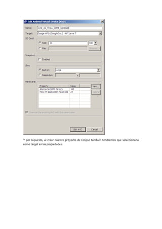 Y por supuesto, al crear nuestro proyecto de Eclipse también tendremos que seleccionarlo
como target en las propiedades:
 