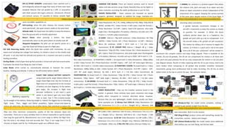 GPS & OTHER SENSORS: quadcopters have reached such a
technologically advanced stage that many of them even have
autopilot features that are guided by a GPS. In association
with other sensors like 6-gyro, pressure, ultrasound, infrared
and vertical camera, it’s possible to deliver reliable flight
stabilization for multi-rotors. The GPS module make possible
some incredible capabilities as:
Self-Leveling: when the pilot releases the remote control
sticks (pitch/roll) , the quad remains stable at the same level.
Altitude Hold: the Quad have the ability to keep the distance
from the ground with no throttle adjustment.
Return Home: when pressing a button, the Quad
automatically return to the point where its initially took off.
Waypoint Navigation: the pilot can set specific points on a
map that Quad will follow as part of a flight plan.
Fail Safe Returning Home: when the Quad lose contact with transmitter, for any
reason and including low voltage from battery, its initiate a return to the initially took
off point. It can also hold the altitude and position for a moment and starts a vertical
landing procedure.
Circling Mode: a kind of geo-fencing that provides a virtual and safe box around pilots.
It prevents the drone from flying too close of them.
Loiter Mode: when turned on, automatically attempts to maintain the current
location, heading and altitude. It relies on the GPS locked before takeoff.
CAMERAS FOR QUADS: There are several cameras used to record
videos and take pictures using a Quad. Basically they can be higher or
lower resolution according the needs (professional or just for fun).
HIGHER RESOLUTION – these cameras are mounted on special
supports (gimbals) designed to stabilize the image. Examples are:
1) GO-PRO HERO3+: Add-on | Weight: 74 g | With housing: 136 g |
Video Resolutions: 4K, 2.7K, 1440p, 1080p (Full HD), 960p, 720p (HD) &
WVGA, variable FPS | Video Format: H.264 codec (.mp4 file format) |
Photo Resolution: 12.0 MP | Optics: fixed f/2.8 aperture, ultra wide
angle view | Rechargeable Li-Po battery | Memory: microSD card | Wi-
Fi built in | 5.8 GHz video transmission.
2) ILOOK: Add-on | 76g (with antenna) | Video Resolution: HD 720p
(30FPS) | Video Format: AVI | Photo Resolution: 1.0 MP | Memory:
Micro SD card(max. 32GB) | Wi-Fi built in | 5.8 GHz video
transmission. 3) RC LOGGER PRO: Add-on | Weight: 80 g | Video
Resolutions: 720p (25 FPS) | Video Format: AVI | Photo Resolution: 5.0
MP | Optics: fixed f/2.8 aperture, ultra wide angle view| Rechargeable
Li-Po battery |Memory: microSD card up to 32GB | Wi-Fi built in | 5.8
GHz video transmission. 4) PHANTOM 2 VISION +: On-board built in Video Resolutions: 1080p (30fps
or 60i) | Video Format: AVI | Photo Resolution: 14.0 MP | Optics: 140°, 110°, 85° wide angle| Memory:
SD 4GB | Wi-Fi built in | 5.8 GHz video transmission. 5) PHANTOM 2 VISION: On-board built in | Video
Resolutions: 1080p (30fps or 60i) | Video Format: AVI | Photo Resolution: 14.0 MP | Optics: 120°,
110°, 85° wide angle| Memory: SD 4GB | Wi-Fi built in | 5.8 GHz video transmission. 6)
PHANTOMFC40: On-board built in | Video Resolutions: 720p (30 FPS) | Video Format: AVI | Photo
Resolution: 720p| Optics: 100⁰ wide angle | Memory: SD 4GB | Wi-Fi built in | 5.8 GHz video
transmission. 7) AR.DRONE: On-board built in | Video Resolutions: 720p (30 FPS) | Video Format:
H.264 codec (.mp4 file format) | Photo Resolution: 720p | Optics: 92⁰ wide angle | Memory: SD card |
Wi-Fi built in | 5.8 GHz video transmission.
LOWER RESOLUTION – they are the smallest cameras found in the
market. In general, these cameras have lower resolution and image
quality when compared to cameras described above. However,
because they are very lightweight, smaller drones usually use them.
Some examples are: 1) WLtoys Part V959-16: Video Resolutions: 0.3
MP| Dimensions: 6.1 x 2.2 x 1.9 cm | Weight: 8.0 g | Memory: 2GB
Micro SD | Card Reader. 2) Walkera TX 5885: Video Resolutions: 0.2
MP (1280 x 720) | Definition: 420 TV-Lines | Dimensions: 4.8 x 2.2 x 9.5
cm | Weight: 8.0 g | Memory: 2GB Micro SD | Card Reader | 5.8G
Image transmission. 3) DV 04: Video Resolution: 0,2 MP (1280 x 720) |
Dimension: 4.4 x 3.6 x 1.0 cm | Weight: 14 g | Memory: 2GB Micro SD |
Card Reader. Other one: E-flite EFC-720 camera (Horizon Hobby Inc).
A GIMBAL for cameras is a pivoted support that allows
the rotation (roll, pitch and yaw) of an object and also
allows an object mounted to remain independent of the
movements of its support, keeping the camera pointed
at the same place despite motion of the Quad flight. It
highly improves image quality and stability when
recording videos and photos.
A gimbal basically counteracts changes in the
aircraft’s movements to keep the camera as steady
as possible. For example: 1) When the Quad
suddenly pitches down due to a headwind, the
gimbal will pitch (tilt) up a bit to compensate. 2) If
the aircraft rotate a bit, gimbal set will counteract
this motion by rolling a bit in reverse to negate this
motion. 3) If there is a pitch and a roll at the same
time a bit of the yaw component will be needed to
counteract this complex motion and keep things aligned. There is available at the
market, 2D and 3D gimbals. The 3D set can compensate for motion in all three axes
(roll, pitch and yaw) whereas the 2D can only compensate for motion in roll and pitch
(see diagram above). Results of video capturing with the 2D on pan moves, tend to be
more shaken when comparing to 3D gimbal that provides smoother horizontal
movements, giving more professional look to video recording. The 3D has an extra
added motor to the top to control the yaw. See examples below:
RTF (Ready-to-Fly): the model comes complete, nothing is
needed to get started straight from the box.
BNF (Bind-N-Fly): products come without the transmitter. Use
own transmitter. Bind it to the receiver.
PNP (Plug-N-Play): product comes with everything, except for,
transmitter, receiver , battery and charger.
ARF (Almost-Ready-to-Fly): the model needs some additional
items before you can start flying. See the box label.
FLIGHT TIME VERSUS BATTERY CAPACITY:
using simple words, larger battery allows for
longer Quad flight time. But the increase of
flight time isn’t proportional to the increase
of battery size (see diagram). As the battery
gets larger, the increase in flight time
becomes ineffective. It will reach a point
where it just doesn’t gain any more flight
time or even, lose it. This is mainly caused
by the weight of the battery. Reducing weight is, indeed, the biggest key to extending
flight times. Then, bigger and flatter propellers, higher- torque and lower-kv
motors are other keys. But there are lots of other factors that contribute to reduce the
Quad flight time. A few of them are wind speed, temperature, aerobatic maneuvers
(flips and rolls), electronic components, quality of the link between Quad and
transmitter. There are so many variables that it is almost impossible to specify exactly
how long the quad will fly. Manufacturers use a time range to define the flight time.
But this time is not always true and accurate fact. Thus, it can range from 5 to 25
minutes on Quads used for fun. Professional quads are a different story.
 