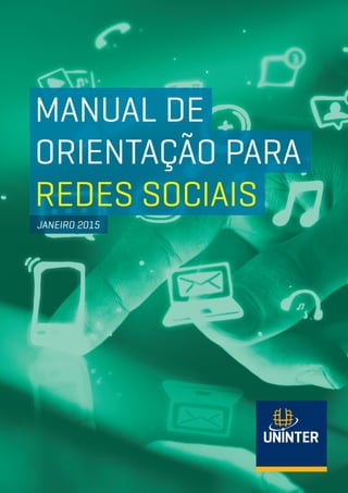 MANUAL DE
ORIENTAÇÃO PARA
REDES SOCIAIS
JANEIRO 2015
 