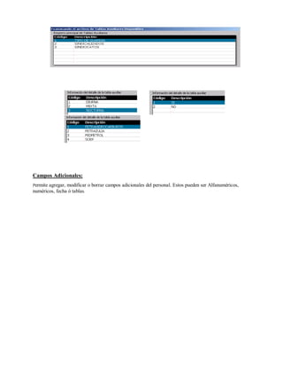Campos Adicionales:
Permite agregar, modificar o borrar campos adicionales del personal. Estos pueden ser Alfanuméricos,
numéricos, fecha ó tablas.
 