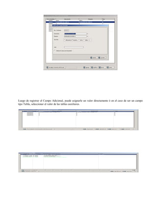 Luego de registrar el Campo Adicional, puede asignarle un valor directamente ó en el caso de ser un campo
tipo Tabla, seleccionar el valor de las tablas auxiliares.
 