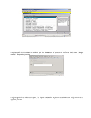 Luego después de seleccionar el archivo que será importado, se presiona el botón de seleccionar y luego
mostrará la siguiente pantalla.
Luego se presiona el botón de aceptar y el reporte completará el proceso de importación, luego mostrará la
siguiente pantalla.
 