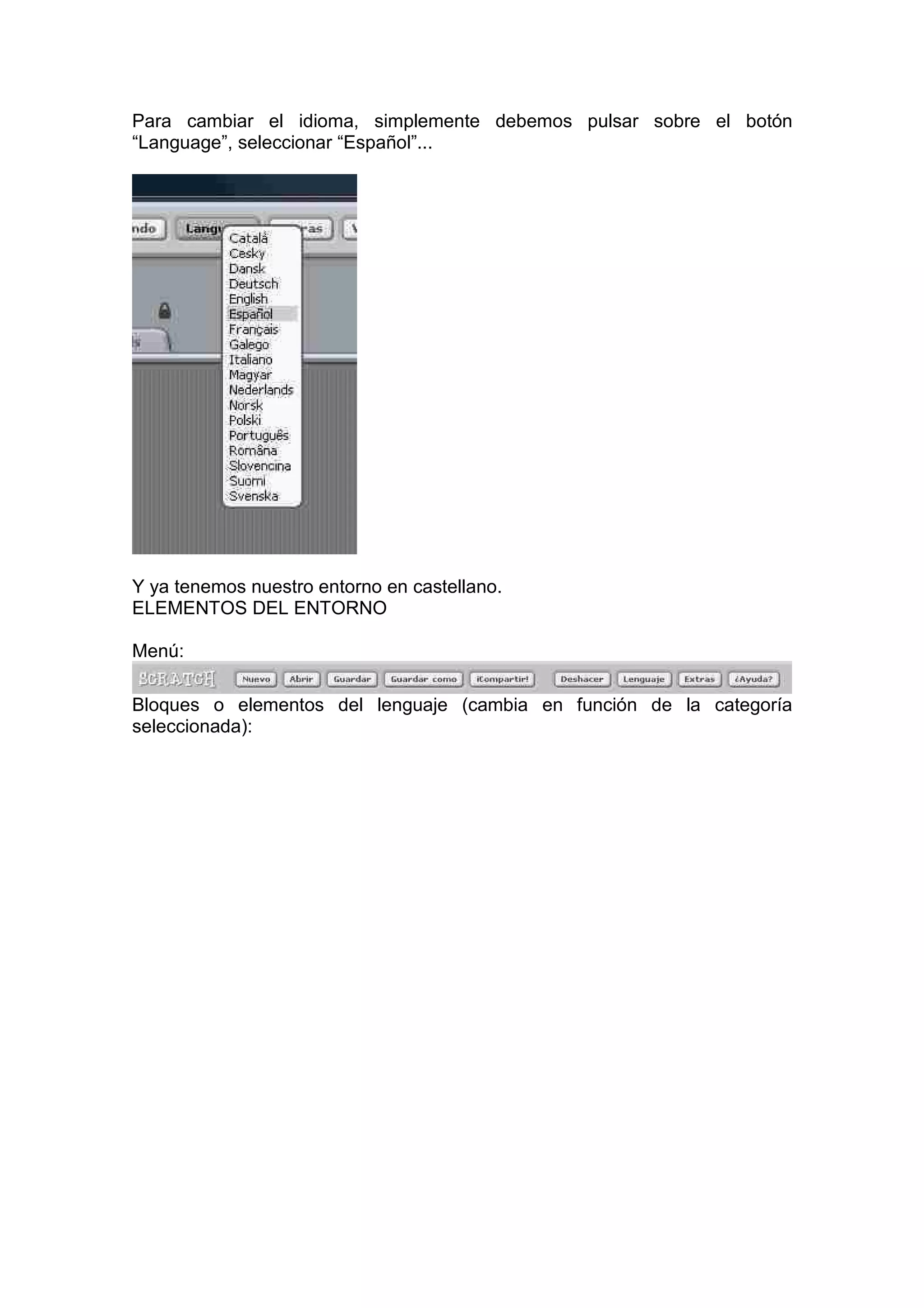 Para cambiar el idioma, simplemente debemos pulsar sobre el botón
“Language”, seleccionar “Español”...
Y ya tenemos nuestro entorno en castellano.
ELEMENTOS DEL ENTORNO
Menú:
Bloques o elementos del lenguaje (cambia en función de la categoría
seleccionada):
 