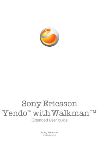 Sony Ericsson
Yendo™ withWalkman™
Extended User guide
 