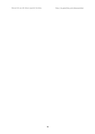 Manual de uso del ábaco japonés Soroban,        http://es.geocities.com/abacosoroban




                                           18
 
