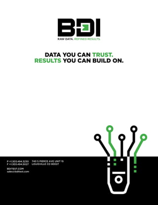 P +1.303.494.3230
F +1.303.494.5027
740 S PIERCE AVE UNIT 15
LOUISVILLE CO 80027
BDITEST.COM
sales@bditest.com
 
