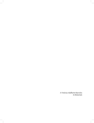 A Vinícius Adalberto Barcelos
In Memoriam
 