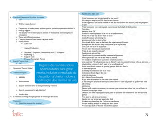Registro de reuniões sobre
   oportunidades para gerar
receita, inclusive o resultado da
 discussão - à direita - sobre a
modiﬁcação dos termos de uso.




                                    77
 