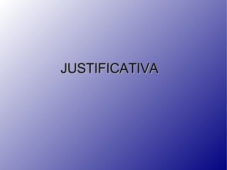 JUSTIFICATIVA 