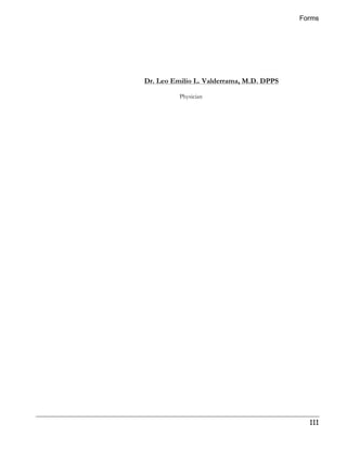 Forms 
111 
Dr. Leo Emilio L. Valderrama, M.D. DPPS 
Physician 
 