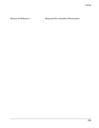 Forms 
129 
Reasons for Deferment : Requested New Schedule of Presentation 
 