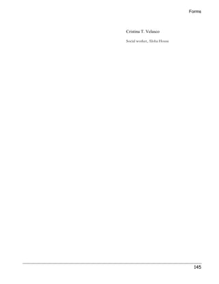 Forms 
145 
Cristina T. Velasco 
Social worker, Aloha House 
 