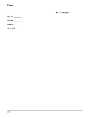 Forms 
148 
NOTARY PUBLIC 
Doc. No.: __________ 
Page No.: __________ 
Book No. :__________ 
Series of 20_________ 
 