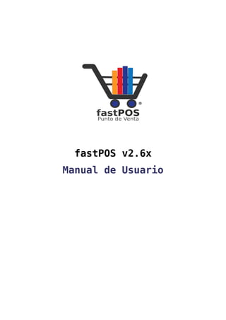 fastPOS v2.6x
Manual de Usuario
 