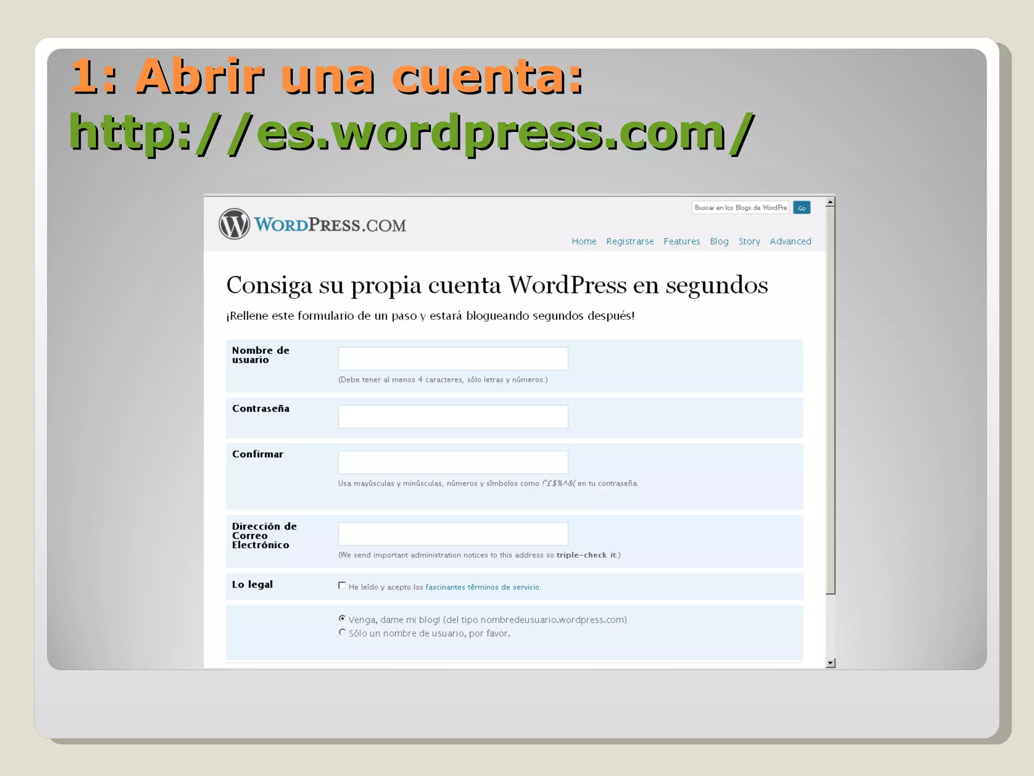 1: Abrir una cuenta:  http://es.wordpress.com/   