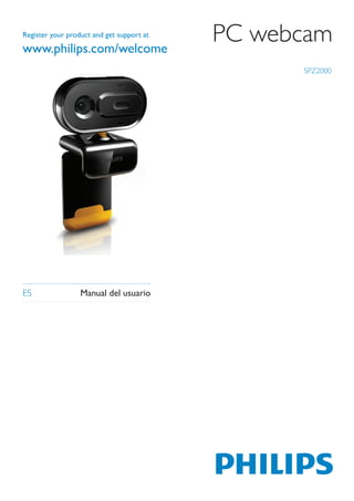 Register your product and get support at
                                           PC webcam
                                                 SPZ2000




ES	 		            Manual del usuario
 